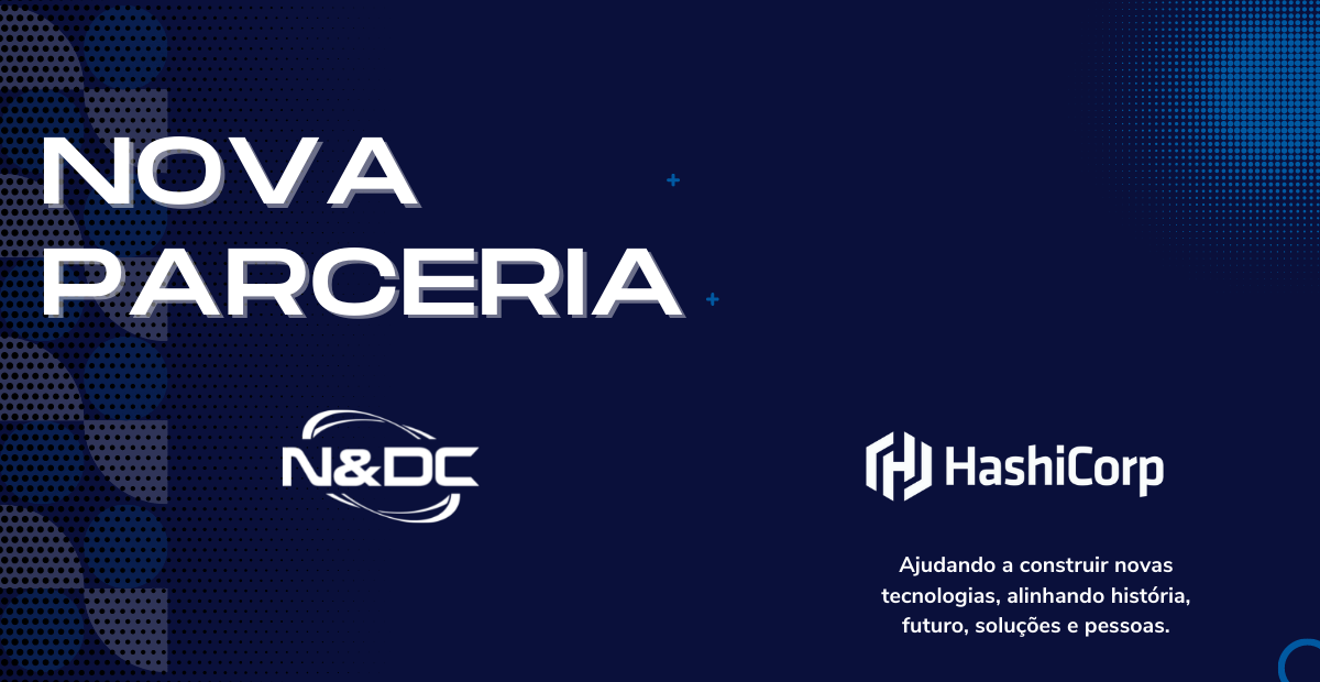 N&DC anuncia parceria com a empresa Hashicorp